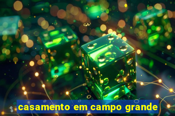 casamento em campo grande